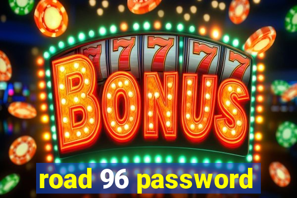 road 96 password